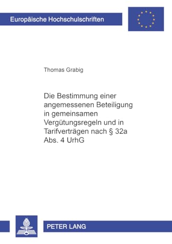 9783631549735: Die Bestimmung Einer Weiteren Angemessenen Beteiligung in Gemeinsamen Verguetungsregeln Und in Tarifvertraegen Nach  32a Abs. 4 Urhg: 4343 (Europaeische Hochschulschriften Recht)