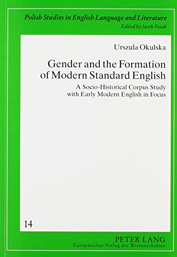 9783631549919: Gender and the Formation of Modern Standard English: A Socio-historical Corpus Study with Early Modern English in Focus: 14 (Polish Studies in English Language & Literature)