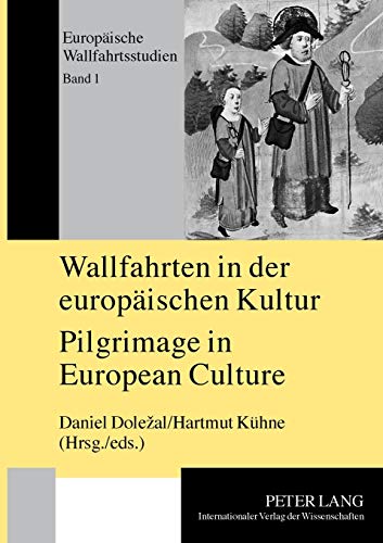 Wallfahrten in der europäischen Kultur - Pilgrimage in European Culture - Hartmut Kühne