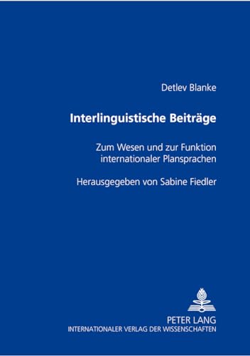 9783631550243: Interlinguistische Beitraege: Zum Wesen Und Zur Funktion Internationaler Plansprachen- Herausgegeben Von Sabine Fiedler