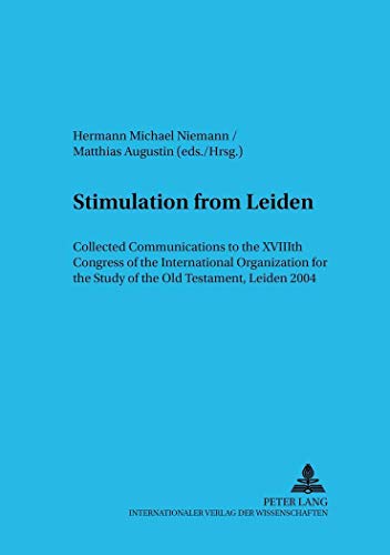 Stock image for Stimulation from Leiden. Collected communications to the XVIIIth Congress of the International Organization for the Study of the Old Testament, Leiden 2004. for sale by Antiquariat J. Kitzinger