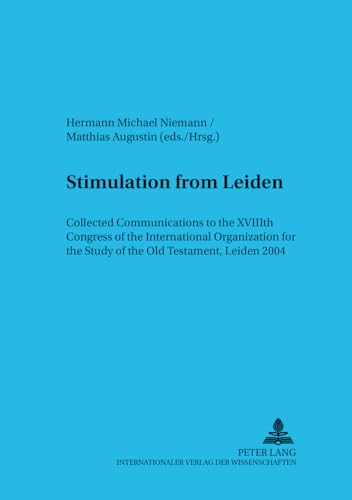 Stimulation from Leiden: Collected Communications to the XVIIIth Congress of the International Organization for the Study of the Old Testament, Leiden ... Judentums) (English and German Edition) (9783631550496) by Augustin, Matthias; Niemann, Hermann Michael