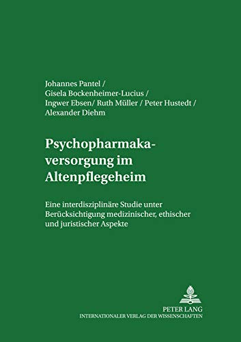 9783631550953: Psychopharmakaversorgung Im Altenpflegeheim: Eine Interdisziplinaere Studie Unter Beruecksichtigung Medizinischer, Ethischer Und Juristischer Aspekte: ... Zur Gesundheitspolitik Und Zum Gesundh)