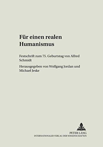 Stock image for Fuer Einen Realen Humanismus: Festschrift Zum 75. Geburtstag Von Alfred Schmidt (Philosophie in Geschichte Und Gegenwart) for sale by Revaluation Books