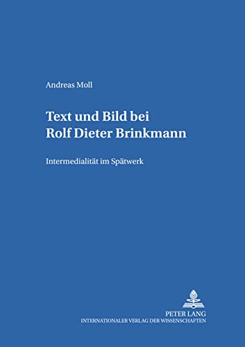 Stock image for Text Und Bild Bei Rolf Dieter Brinkmann: Intermedialitaet Im Spaetwerk (Hamburger Beitraege Zur Germanistik) for sale by Revaluation Books