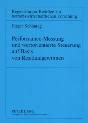 9783631553176: Performance-Messung Und Wertorientierte Steuerung Auf Basis Von Residualgewinnen: 47 (Regensburger Beitraege Zur Betriebswirtschaftlichen Forschun)