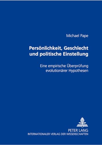 9783631553664: Persoenlichkeit, Geschlecht Und Politische Einstellung: Eine Empirische Ueberpruefung Evolutionaerer Hypothesen