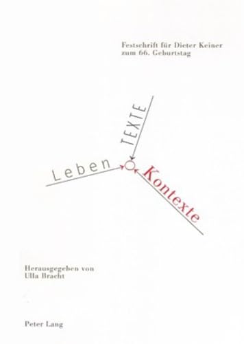 Leben â€“ Texte â€“ Kontexte: Festschrift fÃ¼r Dieter Keiner zum 66. Geburtstag (German Edition) (9783631554043) by Bracht, Ulla