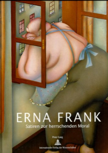 9783631554432: Erna Frank - Satiren Zur Herrschenden Moral: Malerei - Plastik - Zeichnung - 1965-2005