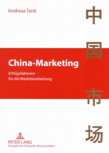 Stock image for China-Marketing: Erfolgsfaktoren fr die Marktbearbeitung (German Edition) for sale by Ria Christie Collections