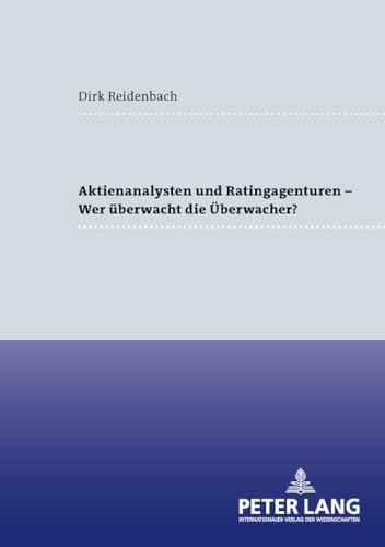 9783631554876: Aktienanalysten Und Ratingagenturen - - Wer Ueberwacht Die Ueberwacher?: 79 (Frankfurter Wirtschaftsrechtliche Studien)