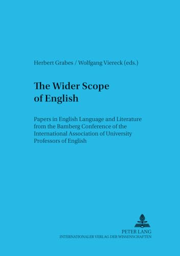Beispielbild fr The Wider Scope of English: Papers in English Language And Literature from the Bamberg Conference of the International Association of University Professors . of Bamberg Studies in English Linguistics) zum Verkauf von Bookmans