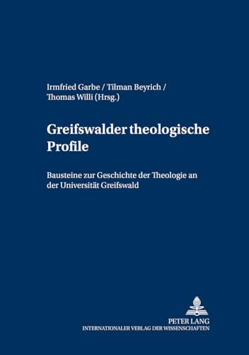 Beispielbild fr Greifswalder theologische Profile. Bausteine zur Geschichte der Theologie an der Universitt Greifswald. zum Verkauf von Antiquariat Alte Seiten - Jochen Mitter