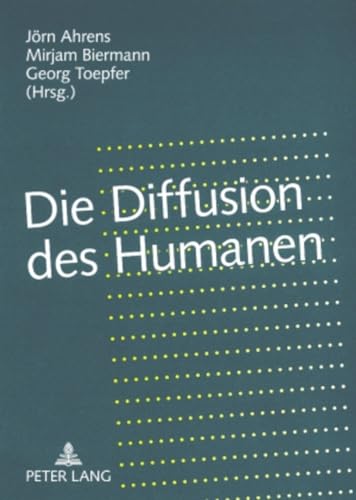 Stock image for Die Diffusion Des Humanen: Grenzregime Zwischen "Leben" Und "Kulturen" for sale by Revaluation Books