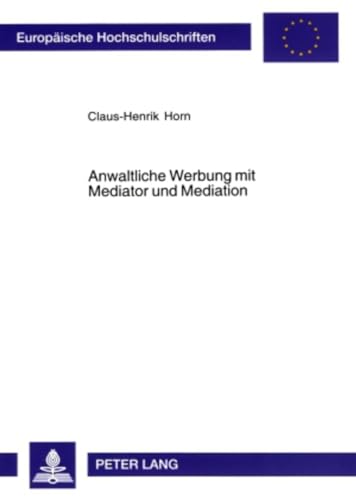 Stock image for Anwaltliche Werbung Mit Mediator Und Mediation (Europaeische Hochschulschriften / European University Studie) for sale by Revaluation Books