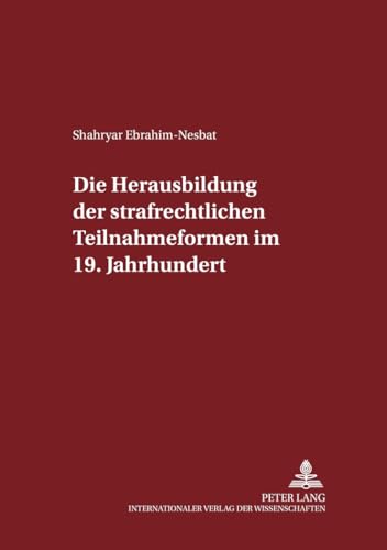 Stock image for Die Herausbildung Der Strafrechtlichen Teilnahmeformen Im 19. Jahrhundert (Schriften Zum Strafrecht Und Strafprozessrecht) for sale by Revaluation Books