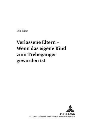 Stock image for Verlassene Eltern - Wenn Das Eigene Kind Zum Trebegaenger Geworden Ist (Paperback) for sale by CitiRetail