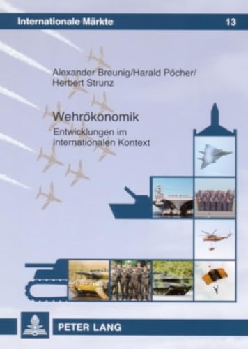 9783631557525: Wehroekonomik: Entwicklungen Im Internationalen Kontext: 13 (Internationale Maerkte)