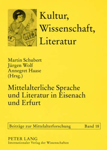 9783631558652: Mittelalterliche Sprache Und Literatur in Eisenach Und Erfurt: Tagung Anlaesslich Des 70. Geburtstags Von Rudolf Bentzinger Am 22.8.2006: 18 (Kultur, Wissenschaft, Literatur)