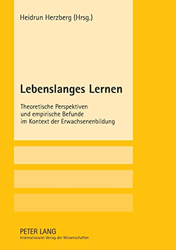 Stock image for Lebenslanges Lernen: Theoretische Perspektiven und empirische Befunde im Kontext der Erwachsenenbildung (German Edition) for sale by Brook Bookstore