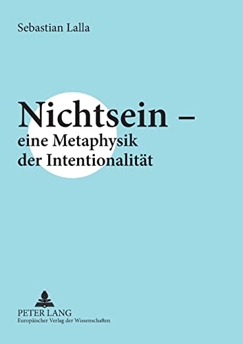 Stock image for Nichtsein Eine Metaphysik Der Intentionalitt for sale by PBShop.store US