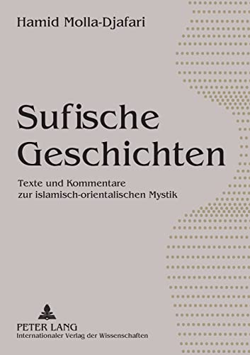 9783631560099: Sufische Geschichten: Texte und Kommentare zur islamisch-orientalischen Mystik