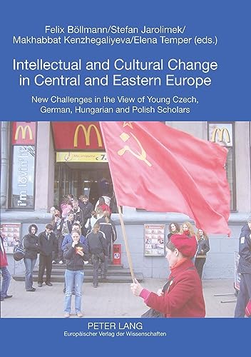 Stock image for Intellectual and Cultural Change in Central and Eastern Europe: New Challenges in the View of Young Czech, German, Hungarian and Polish Scholars (Sachsen - Mitteleuropa - Osteuropa) for sale by Mispah books