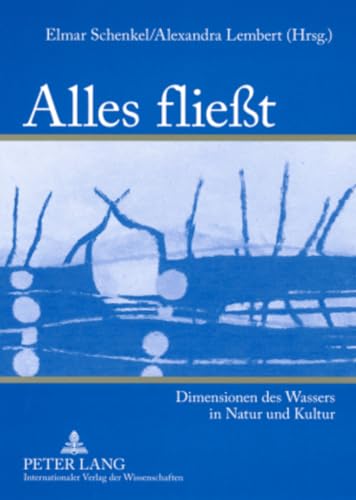 Stock image for Alles fliet: Dimensionen des Wassers in Natur und Kultur (German Edition) for sale by Brook Bookstore