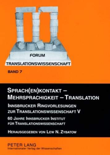 9783631560556: Sprach(en)Kontakt - Mehrsprachigkeit - Translation: Innsbrucker Ringvorlesungen Zur Translationswissenschaft V. 60 Jahre Innsbrucker Institut Fuer ... 7 (Forum Translationswissenschaft)