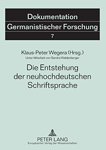 Imagen de archivo de Die Entstehung der neuhochdeutschen Schriftsprache: 2., erweiterte Auflage (Dokumentation Germanistischer Forschung, Band 7) a la venta por Books From California