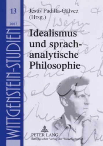 Stock image for Idealismus und sprachanalytische Philosophie (Wittgenstein Studien, Band 13) for sale by Books From California