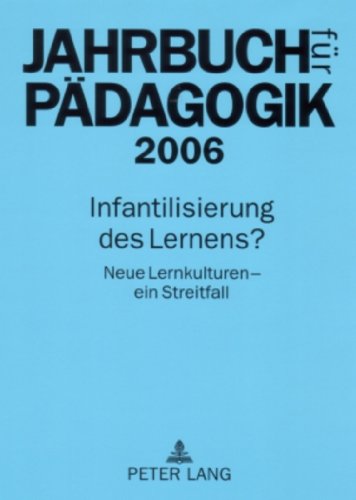 Beispielbild fr Jahrbuch fr Pdagogik 2006 - Infantilisierung des Lernens? Neue Lernkulturen - ein Streitfall zum Verkauf von Der Ziegelbrenner - Medienversand