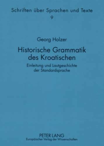 9783631561195: Historische Grammatik Des Kroatischen: Einleitung Und Lautgeschichte Der Standardsprache: 9 (Schriften Ueber Sprachen Und Texte)