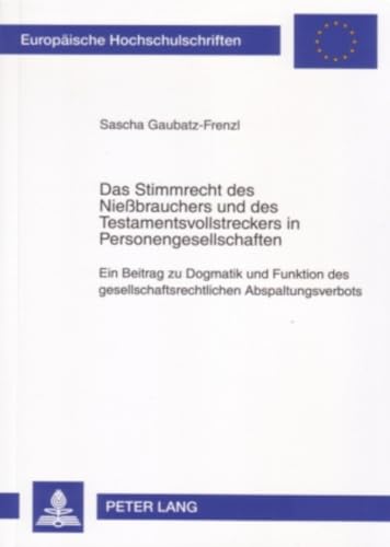 9783631561218: Das Stimmrecht Des Niebrauchers Und Des Testamentsvollstreckers in Personengesellschaften: Ein Beitrag Zu Dogmatik Und Funktion Des Gesellschaftsrechtlichen Abspaltungsverbots: 4519