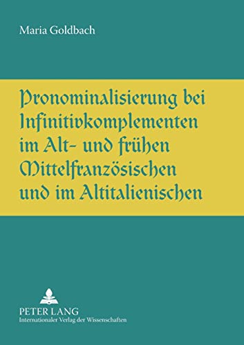 Pronominalisierung bei Infinitivkomplementen im Alt- und frühen Mittelfranzösischen und im Altita...