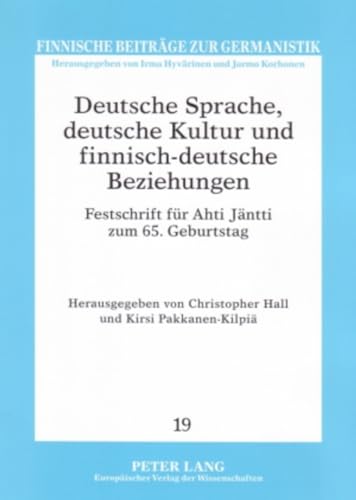 Deutsche Sprache, deutsche Kultur und finnisch-deutsche Beziehungen: Festschrift fÃ¼r Ahti JÃ¤ntti zum 65. Geburtstag (Finnische BeitrÃ¤ge zur Germanistik) (German Edition) (9783631561478) by Hall, Christopher; Pakkanen-KilpiÃ¤, Kirsi