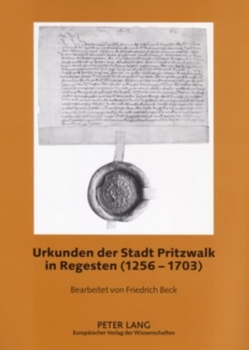 9783631561973: Urkunden Der Stadt Pritzwalk in Regesten (1256-1703): Bearbeitet Von Friedrich Beck: 20 (Quellen, Findbuecher Und Inventare Des Brandenburgischen Lan)