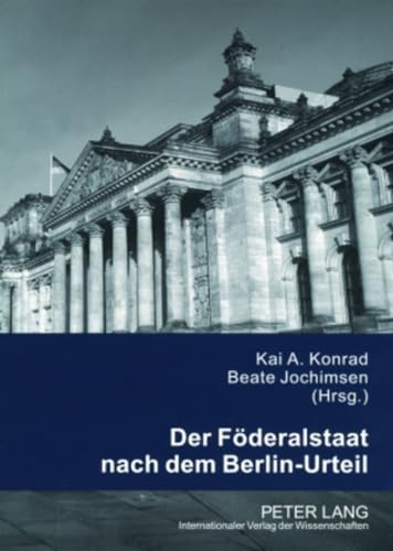 Der Föderalstaat nach dem Berlin-Urteil / Kai A. Konrad; Beate Jochimsen (Hrsg.)