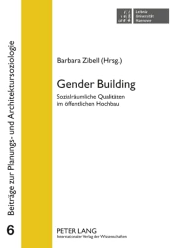 Imagen de archivo de Gender Building: Sozialraeumliche Qualitaeten Im Oeffentlichen Hochbau (Beitraege Zur Planungs- Und Architektursoziologie) a la venta por Revaluation Books