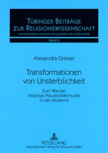 9783631564738: Transformationen Von Unsterblichkeit: Zum Wandel Religioser Plausibilitatsmuster in Der Moderne