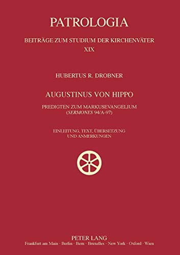 Imagen de archivo de Augustinus Von Hippo: Predigten Zum Markusevangelium (Sermones 94/A-97) Einleitung, Text, Uebersetzung Und Anmerkungen (Patrologia) a la venta por Chiron Media