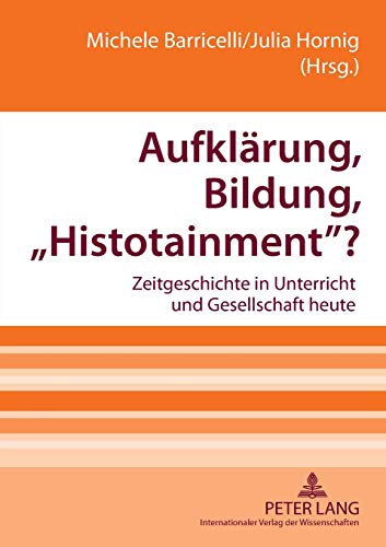 Stock image for Aufklrung, Bildung, Histotainment?: Zeitgeschichte in Unterricht und Gesellschaft heute for sale by medimops