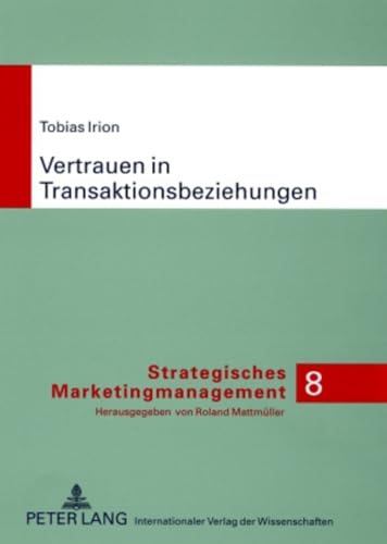 Imagen de archivo de Vertrauen in Transaktionsbeziehungen : marketingwissenschaftliche Grundlegungen und praktische Ansatzpunkte fr ein strategisches Vertrauensmanagement. Dissertation. Strategisches Marketingmanagement 8. a la venta por Wissenschaftliches Antiquariat Kln Dr. Sebastian Peters UG