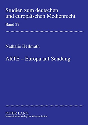 Beispielbild fr ARTE - Europa auf Sendung: Verfassungsrechtliche Rahmenbedingungen fr die Beteiligung von ARD und ZDF an supranationalen Gemeinschaftssendern am . zum deutschen und europischen Medienrecht) zum Verkauf von medimops