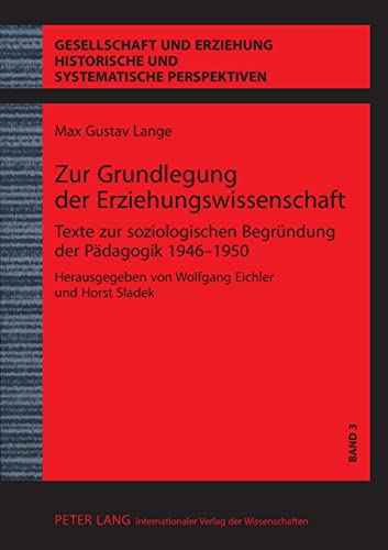 Stock image for Zur Grundlegung der Erziehungswissenschaft: Texte zur soziologischen Begrndung der Pdagogik 1946-1950 (Gesellschaft und Erziehung) (German Edition) for sale by Ria Christie Collections