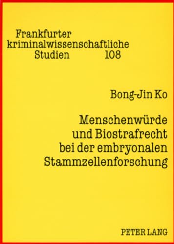 9783631566510: Menschenwrde und Biostrafrecht bei der embryonalen Stammzellenforschung (Frankfurter kriminalwissenschaftliche Studien) (German Edition)