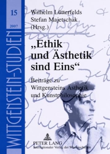 Imagen de archivo de Ethik und sthetik sind Eins: Beitrge zu Wittgensteins sthetik und Kunstphilosophie (Wittgenstein Studien) (German Edition) [Paperback] Ltterfelds, Wilhelm and Majetschak, Stefan a la venta por Brook Bookstore