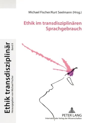 Ethik im transdisziplinären Sprachgebrauch. - Fischer, Michael & Seelmann, Kurt.