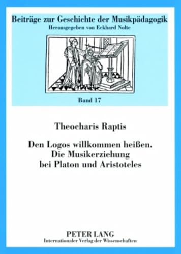 9783631568095: Den Logos Willkommen Heien- Die Musikerziehung Bei Platon Und Aristoteles: 17