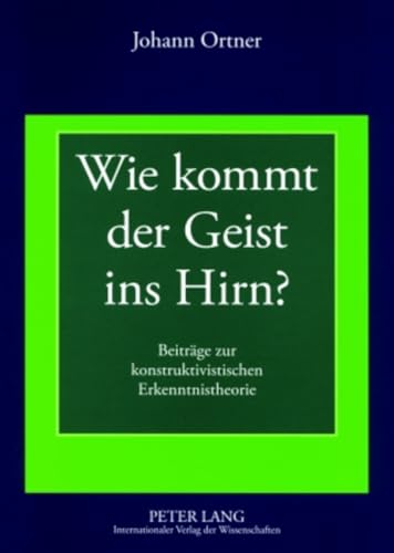 Beispielbild fr Wie kommt der Geist ins Hirn?: Beiträge zur konstruktivistischen Erkenntnistheorie- Geschichten und Argumente zum Widerstreit zwischen Geistes- und Neurowissenschaften (German Edition) zum Verkauf von Books From California